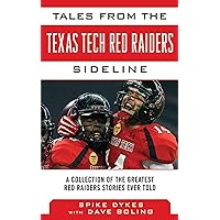 Tales from the Texas Tech Red Raiders Sideline: A Collection of the Greatest Red Raider Stories Ever Told (Tales from the Team) Tales from the Texas Tech Red Raiders Sideline: A Collection of the Greatest Red Raider Stories Ever Told (Tales from the Team) Kindle Hardcover