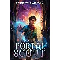 The Portal Scout: A Fantasy LitRPG Adventure The Portal Scout: A Fantasy LitRPG Adventure Kindle