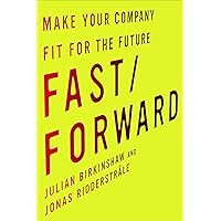 Fast/Forward: Make Your Company Fit for the Future Fast/Forward: Make Your Company Fit for the Future Kindle Hardcover