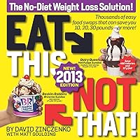 Eat This, Not That! 2013: The No-Diet Weight Loss Solution Eat This, Not That! 2013: The No-Diet Weight Loss Solution Paperback