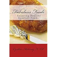 Fabulous Foods - Enjoying Healthy Comfort Foods Fabulous Foods - Enjoying Healthy Comfort Foods Paperback