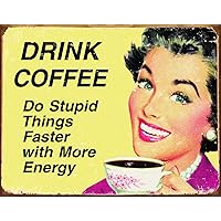Tin Signs TSN1425-BRK Drink Coffee Do Stupid Things