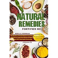 Natural Remedies Fortifies Me: The Big Book of Herbal Medicine for all Kind of Disease as Inspired by Barbara O’Neill’s Teachings (100% Naturopath Community) ... with Barbara O’Neill’s (3 books)) Natural Remedies Fortifies Me: The Big Book of Herbal Medicine for all Kind of Disease as Inspired by Barbara O’Neill’s Teachings (100% Naturopath Community) ... with Barbara O’Neill’s (3 books)) Kindle Paperback