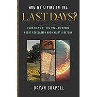 Are We Living in the Last Days?: Four Views of the Hope We Share about Revelation and Christ’s Return Are We Living in the Last Days?: Four Views of the Hope We Share about Revelation and Christ’s Return Paperback Audible Audiobook Kindle Hardcover Audio CD