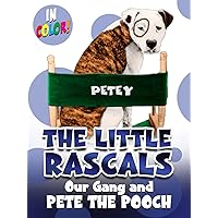 Little Rascals: Our Gang and Pete the Pooch (In Color)