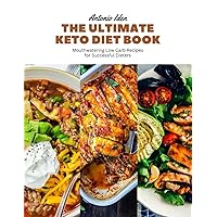 The Ultimate Keto Diet Book: Mouthwatering Low Carb Recipes for Successful Dieters