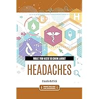 What You Need to Know about Headaches (Inside Diseases and Disorders) What You Need to Know about Headaches (Inside Diseases and Disorders) Hardcover Kindle