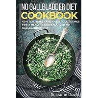No Gallbladder Diet: 40+ Stew, roast and casserole recipes for a healthy and balanced No Gallbladder diet No Gallbladder Diet: 40+ Stew, roast and casserole recipes for a healthy and balanced No Gallbladder diet Paperback Kindle