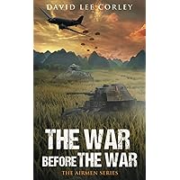 The War Before The War: A Vietnam War Novel (The Airmen Series)