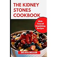 The Kidney Stone Cookbook: Discover Several Recipes to Help You Manage Kidney Stones, and Prevent Kidney Failure The Kidney Stone Cookbook: Discover Several Recipes to Help You Manage Kidney Stones, and Prevent Kidney Failure Hardcover Paperback