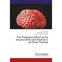 The Protective Effect of Co enzyme Q10 and Vitamin C on Brain Toxicity