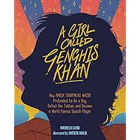 A Girl Called Genghis Khan: How Maria Toorpakai Wazir Pretended to Be a Boy, Defied the Taliban, and Became a World Famous Squash Player (People Who Shaped Our World Book 5) A Girl Called Genghis Khan: How Maria Toorpakai Wazir Pretended to Be a Boy, Defied the Taliban, and Became a World Famous Squash Player (People Who Shaped Our World Book 5) Kindle Hardcover