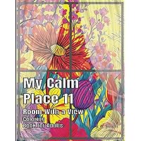 My Calm Place 11 - Room With a View - Quiet, Relaxing, Stress-Free Fun - Designed to Ignite the Imagination