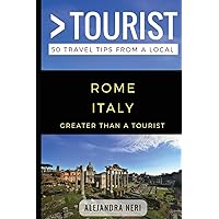 Greater Than a Tourist- Rome Italy: 50 Travel Tips from a Local (Greater Than a Tourist Italy)