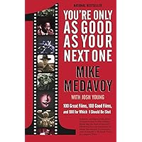 You're Only as Good as Your Next One: 100 Great Films, 100 Good Films, and 100 for Which I Should Be Shot You're Only as Good as Your Next One: 100 Great Films, 100 Good Films, and 100 for Which I Should Be Shot Paperback Kindle Audible Audiobook Hardcover Audio CD