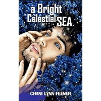 A Bright Celestial Sea: An MM Sci-Fi Enemies to Lovers Romance A Bright Celestial Sea: An MM Sci-Fi Enemies to Lovers Romance Kindle Paperback Audible Audiobook