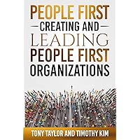 People First: Creating and Leading People First Organizations People First: Creating and Leading People First Organizations Paperback Kindle