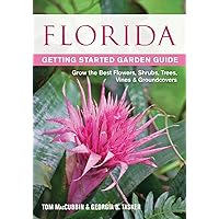 Florida Getting Started Garden Guide: Grow the Best Flowers, Shrubs, Trees, Vines & Groundcovers (Garden Guides) Florida Getting Started Garden Guide: Grow the Best Flowers, Shrubs, Trees, Vines & Groundcovers (Garden Guides) Paperback