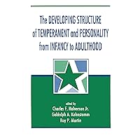 The Developing Structure of Temperament and Personality From Infancy To Adulthood The Developing Structure of Temperament and Personality From Infancy To Adulthood Hardcover Kindle Paperback