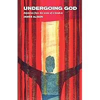 Undergoing God: Dispatches from the Scene of a Break-In Undergoing God: Dispatches from the Scene of a Break-In Paperback