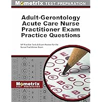 Adult-Gerontology Acute Care Nurse Practitioner Exam Practice Questions: NP Practice Tests and Review for the Nurse Practitioner Exam Adult-Gerontology Acute Care Nurse Practitioner Exam Practice Questions: NP Practice Tests and Review for the Nurse Practitioner Exam Paperback Kindle