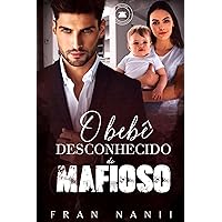 O bebê desconhecido do Mafioso (Portuguese Edition) O bebê desconhecido do Mafioso (Portuguese Edition) Kindle
