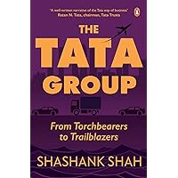 The Tata Group: From Torchbearers to Trailblazers The Tata Group: From Torchbearers to Trailblazers Kindle Hardcover Paperback
