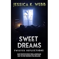 Sweet Dreams: Twisted Reflections, Book 1 Sweet Dreams: Twisted Reflections, Book 1 Kindle