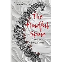 The Mindful Spine: A Holistic Approach to Healing Back Pain