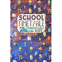 School Timetable for Elementary Kids: To-Do List Notes Homeschool Planner for Kids and Students : Create a Personalized Daily Study Schedule,Track Assignments