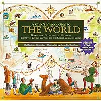 A Child's Introduction to the World: Geography, Cultures, and People--From the Grand Canyon to the Great Wall of China (A Child's Introduction Series) A Child's Introduction to the World: Geography, Cultures, and People--From the Grand Canyon to the Great Wall of China (A Child's Introduction Series) Hardcover