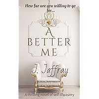 A better me: How far are you willing to go... A better me: How far are you willing to go... Kindle Paperback