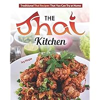 The Thai Kitchen: Traditional Thai Recipes That You Can Try at Home The Thai Kitchen: Traditional Thai Recipes That You Can Try at Home Paperback Kindle
