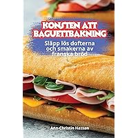 Konsten Att Baguettbakning (Swedish Edition)
