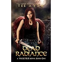 Dead Radiance (A Valkyrie Novel - Book 1) (The Valkyrie Series)