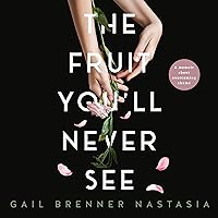 The Fruit You’ll Never See The Fruit You’ll Never See Audible Audiobook Paperback Kindle Hardcover