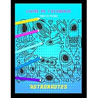 Livre de coloriage pour les futurs astronautes: Cahier coloriage pour garçons & filles — À partir de 2 ans — Animaux planètes, vaisseaux spatiaux, astronautes... fabriqué en France (French Edition)