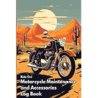 Ride On! Motorcycle Maintenance and Accessories Log Book: An Automotive Service Records Tracker and Auto Expense Diary