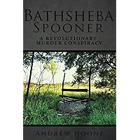 Bathsheba Spooner: A Revolutionary Murder Conspiracy Bathsheba Spooner: A Revolutionary Murder Conspiracy Paperback Kindle
