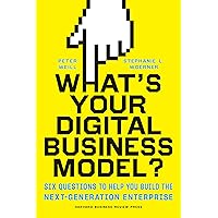 What's Your Digital Business Model?: Six Questions to Help You Build the Next-Generation Enterprise What's Your Digital Business Model?: Six Questions to Help You Build the Next-Generation Enterprise Kindle Hardcover Audible Audiobook Audio CD