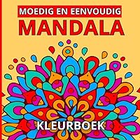 Moedig En Eenvoudig Mandala Kleurboek: Ontzagwekkende Mandala's Ontwerpen Kleuren voor Kinderen (Creatieve Kleuren Activiteiten). (Dutch Edition)