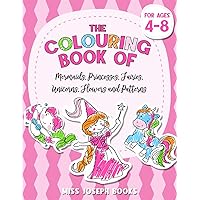 The Colouring Book of Mermaids, Princesses, Fairies, Unicorns, Flowers and Patterns