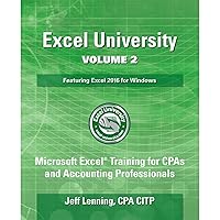 Excel University Volume 2 - Featuring Excel 2016 for Windows: Microsoft Excel Training for CPAs and Accounting Professionals Excel University Volume 2 - Featuring Excel 2016 for Windows: Microsoft Excel Training for CPAs and Accounting Professionals Paperback Kindle Audible Audiobook