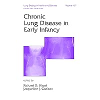 Chronic Lung Disease in Early Infancy (Lung Biology in Health and Disease Book 137) Chronic Lung Disease in Early Infancy (Lung Biology in Health and Disease Book 137) Kindle Hardcover