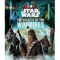 Star Wars: The Secrets of the Wookiees (Star Wars Secrets) Star Wars: The Secrets of the Wookiees (Star Wars Secrets) Hardcover