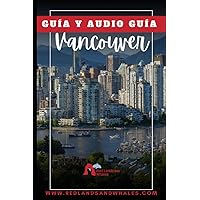 GUIA DE VIAJE VANCOUVER: redlandsandwhales (Spanish Edition) GUIA DE VIAJE VANCOUVER: redlandsandwhales (Spanish Edition) Paperback Kindle