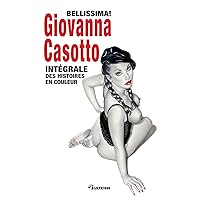 Bellissima! Giovanna Casotto - Intégrale des histoires en couleur (French Edition) Bellissima! Giovanna Casotto - Intégrale des histoires en couleur (French Edition) Kindle Hardcover