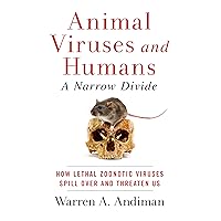 Animal Viruses and Humans, a Narrow Divide: How Lethal Zoonotic Viruses Spill Over and Threaten Us Animal Viruses and Humans, a Narrow Divide: How Lethal Zoonotic Viruses Spill Over and Threaten Us Paperback Kindle