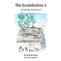 The Scoundrelinas 5 Climbing Adventure The Scoundrelinas 5 Climbing Adventure Paperback Kindle