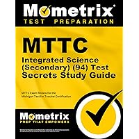 MTTC Integrated Science (Secondary) (94) Test Secrets Study Guide: MTTC Exam Review for the Michigan Test for Teacher Certification MTTC Integrated Science (Secondary) (94) Test Secrets Study Guide: MTTC Exam Review for the Michigan Test for Teacher Certification Paperback